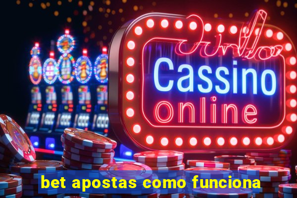 bet apostas como funciona